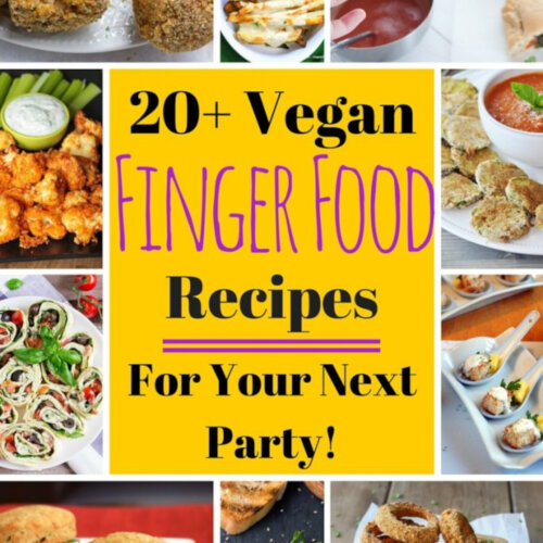 20+ Vegan Finger Food Recipes for your next Party