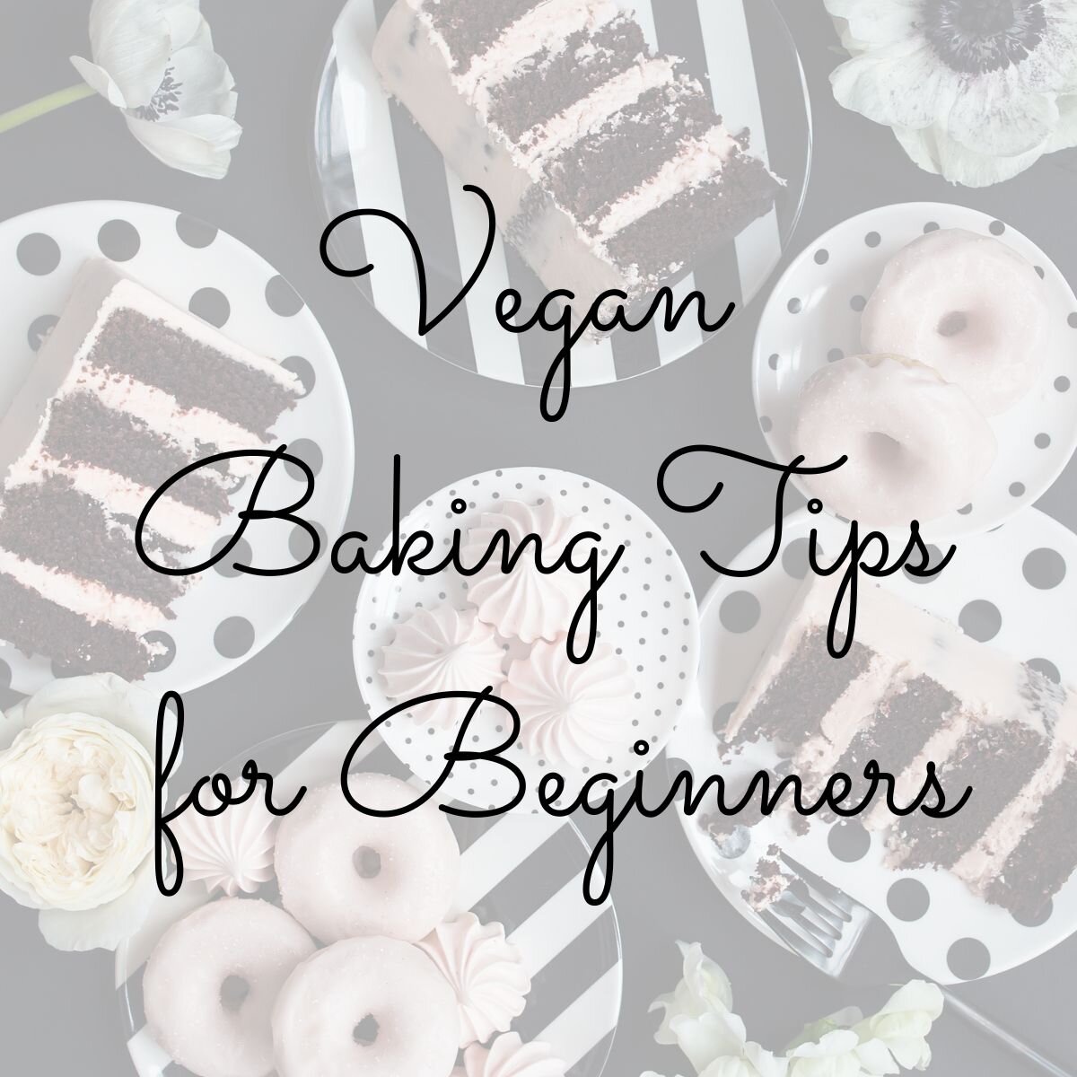 vegan Baking Tips for beginners - vegan family recipes